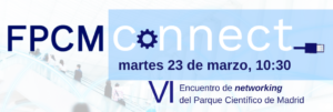 Cartel del FPCM Connect VI, el evento de networking de la FPCM, el próximo martes 23 a las 10:30.